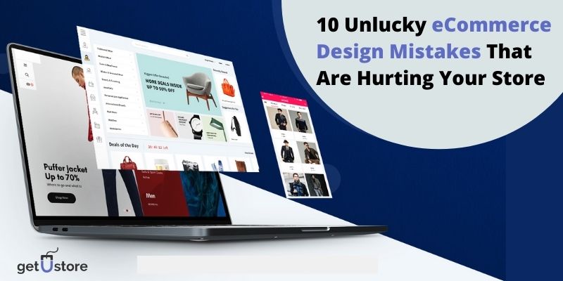 10 Unlucky eCommerce Design Mistakes That Are Hurting Your Store