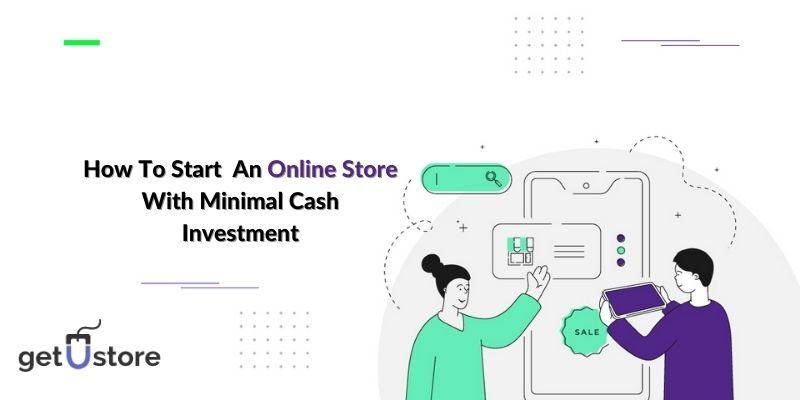 How To Start An Online Store With Minimal Cash Investment