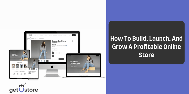 How to Build, Launch, and Grow a Profitable Online Store