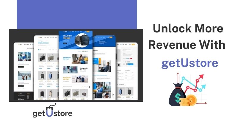 Unlock More Revenue With getUstore