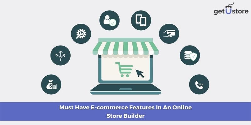 Must Have E-commerce Features In An Online Store Builder